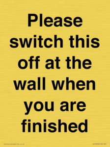 Please switch this off at the wall when you are finished